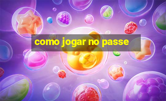 como jogar no passe