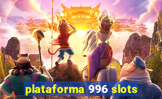 plataforma 996 slots