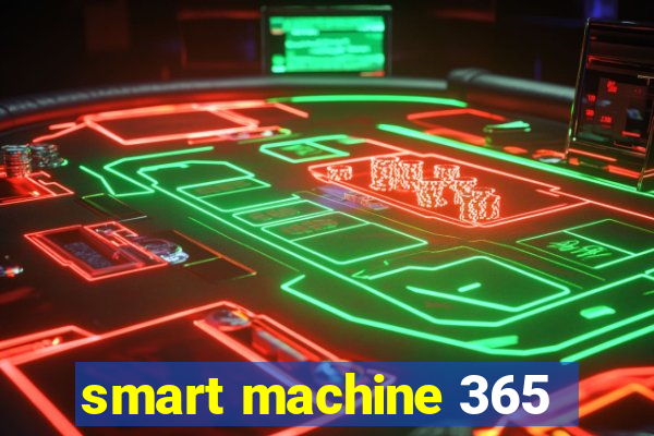 smart machine 365