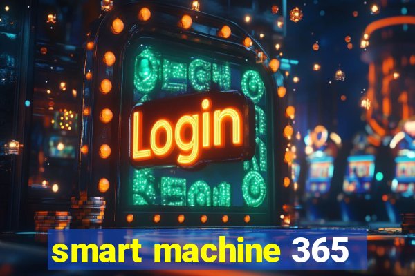 smart machine 365