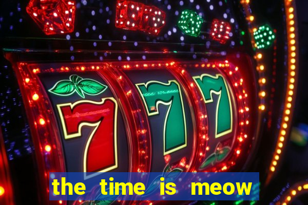 the time is meow slot free play