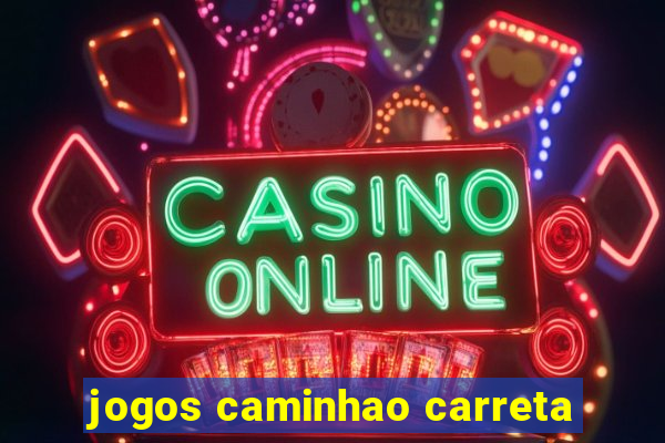 jogos caminhao carreta