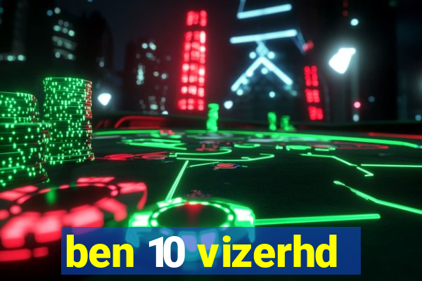 ben 10 vizerhd