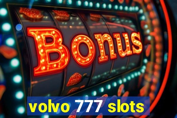 volvo 777 slots