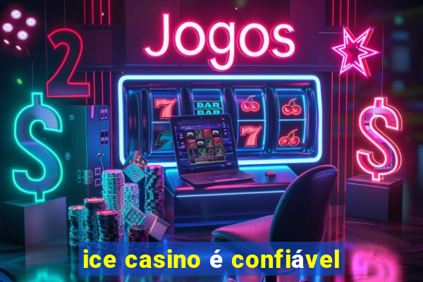 ice casino é confiável