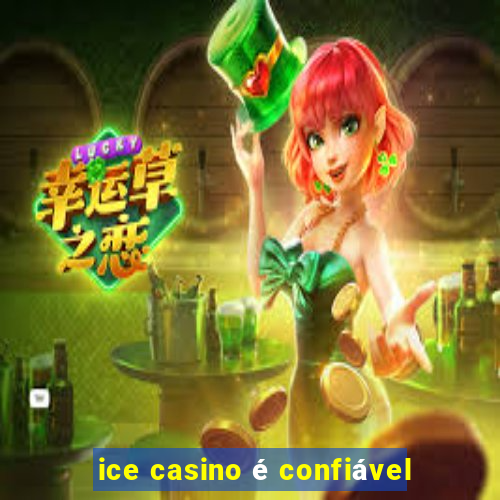 ice casino é confiável