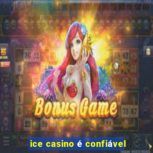 ice casino é confiável