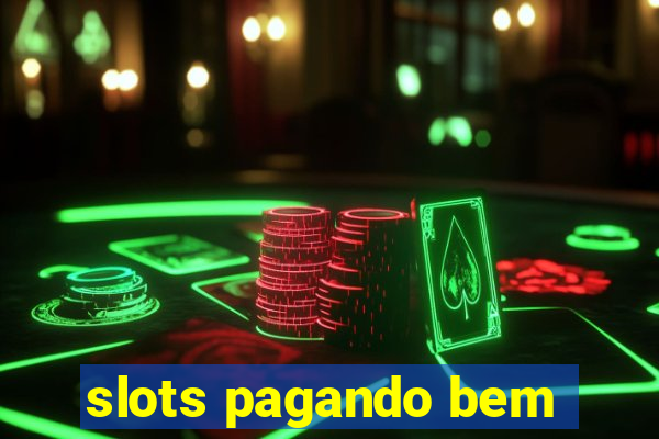 slots pagando bem