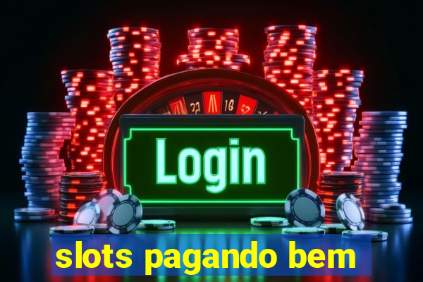 slots pagando bem