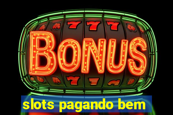 slots pagando bem