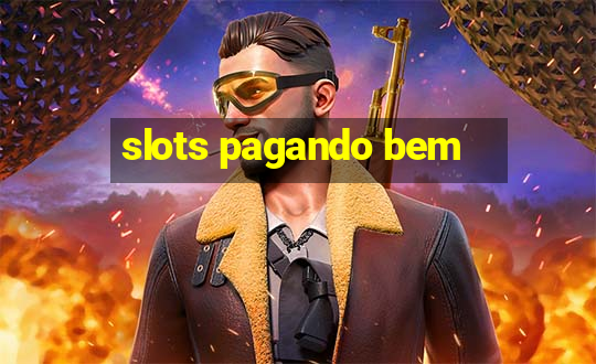 slots pagando bem