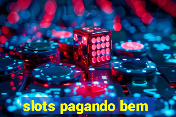 slots pagando bem