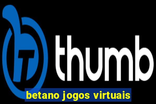 betano jogos virtuais