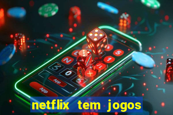 netflix tem jogos de futebol