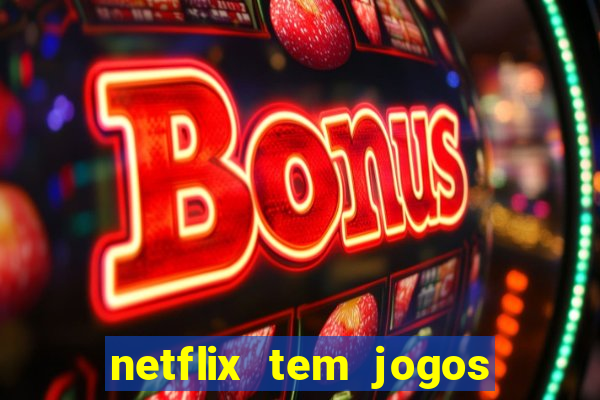 netflix tem jogos de futebol