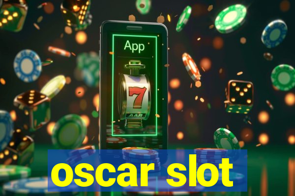 oscar slot