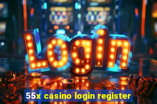 55x casino login register