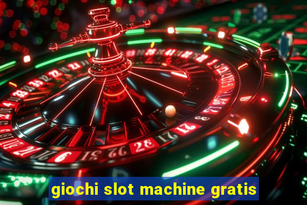 giochi slot machine gratis