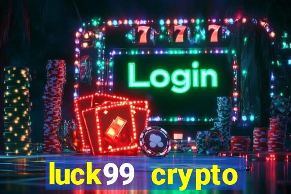 luck99 crypto casino games