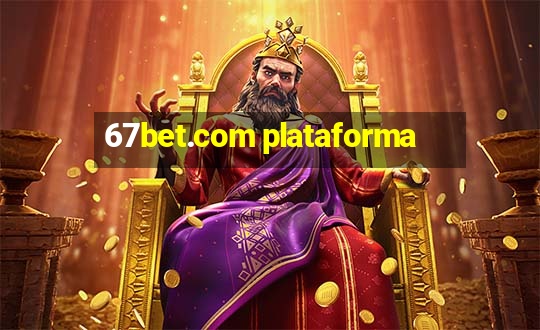 67bet.com plataforma