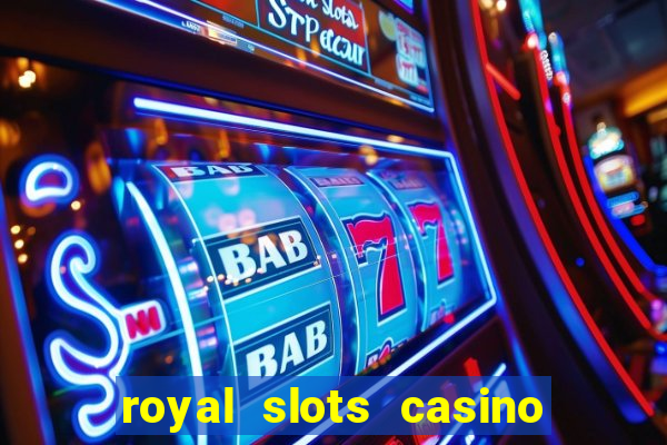 royal slots casino slots 777