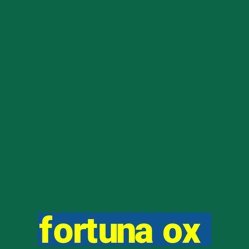 fortuna ox