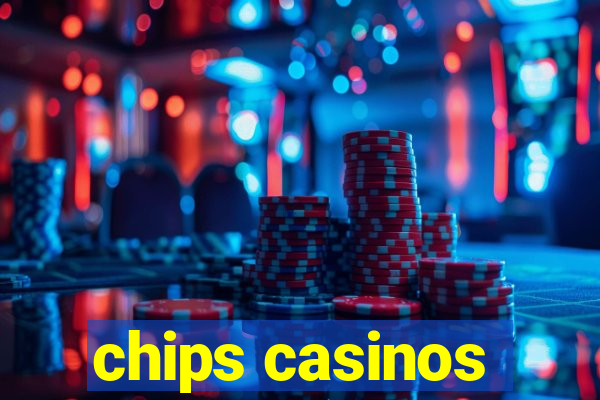 chips casinos