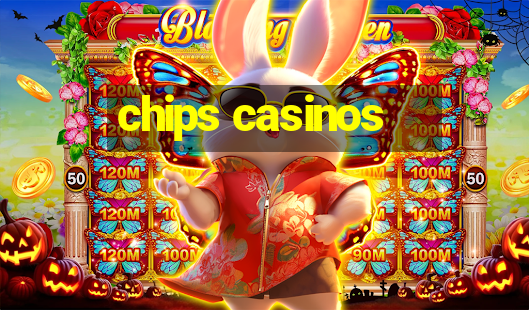 chips casinos