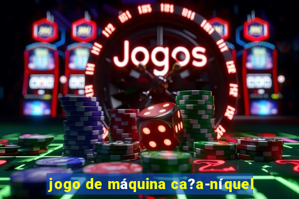 jogo de máquina ca?a-níquel