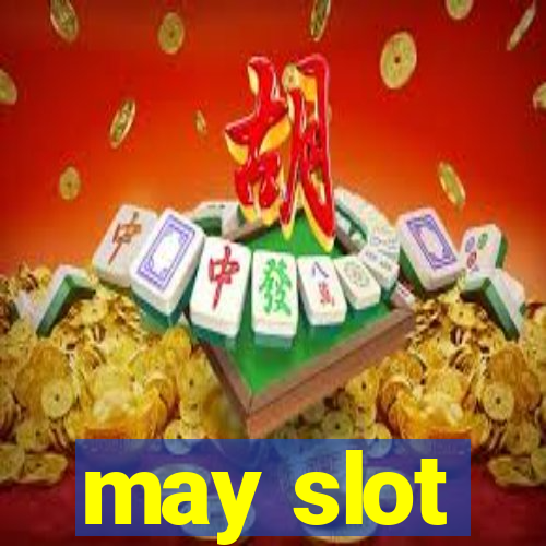 may slot