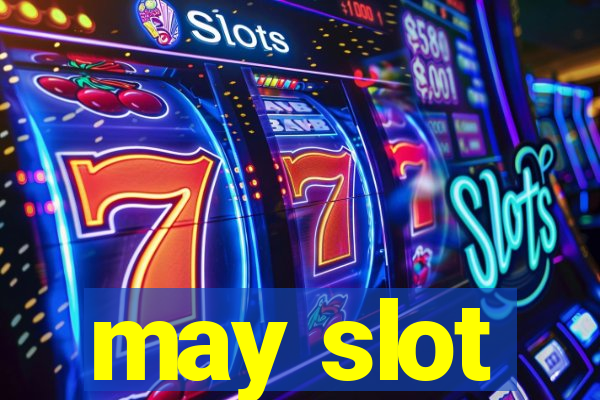 may slot