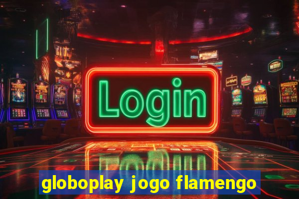 globoplay jogo flamengo