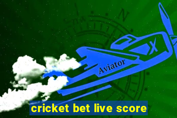 cricket bet live score