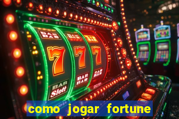 como jogar fortune tiger iniciante