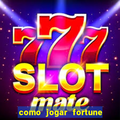 como jogar fortune tiger iniciante