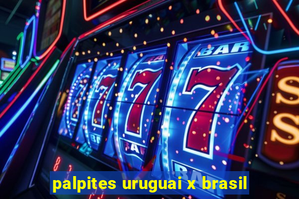 palpites uruguai x brasil