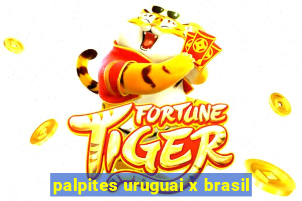 palpites uruguai x brasil