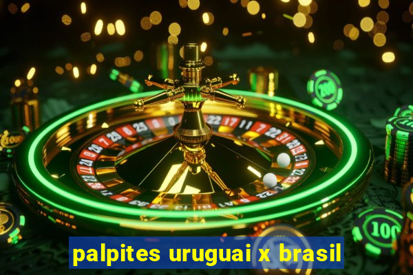 palpites uruguai x brasil