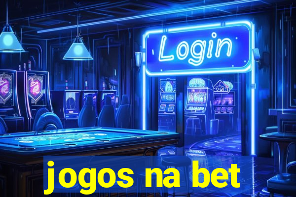 jogos na bet