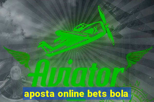 aposta online bets bola