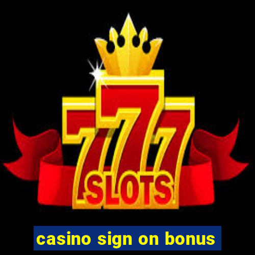 casino sign on bonus