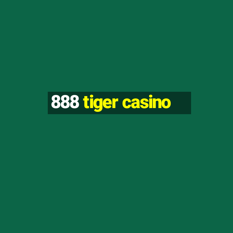 888 tiger casino