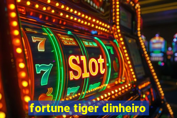 fortune tiger dinheiro