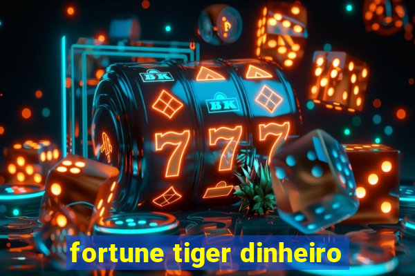 fortune tiger dinheiro