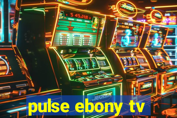 pulse ebony tv