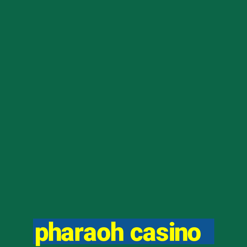 pharaoh casino