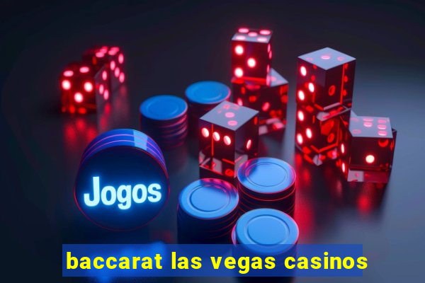 baccarat las vegas casinos