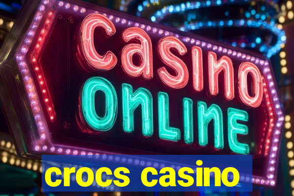 crocs casino