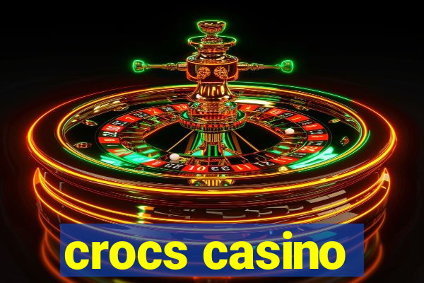 crocs casino