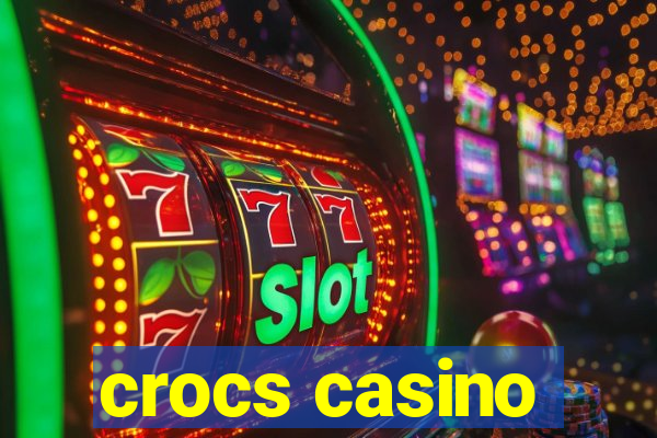 crocs casino